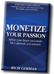 Monetize Your Passion by Rich German
