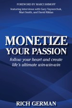 Monetize Your Passion by Rich German